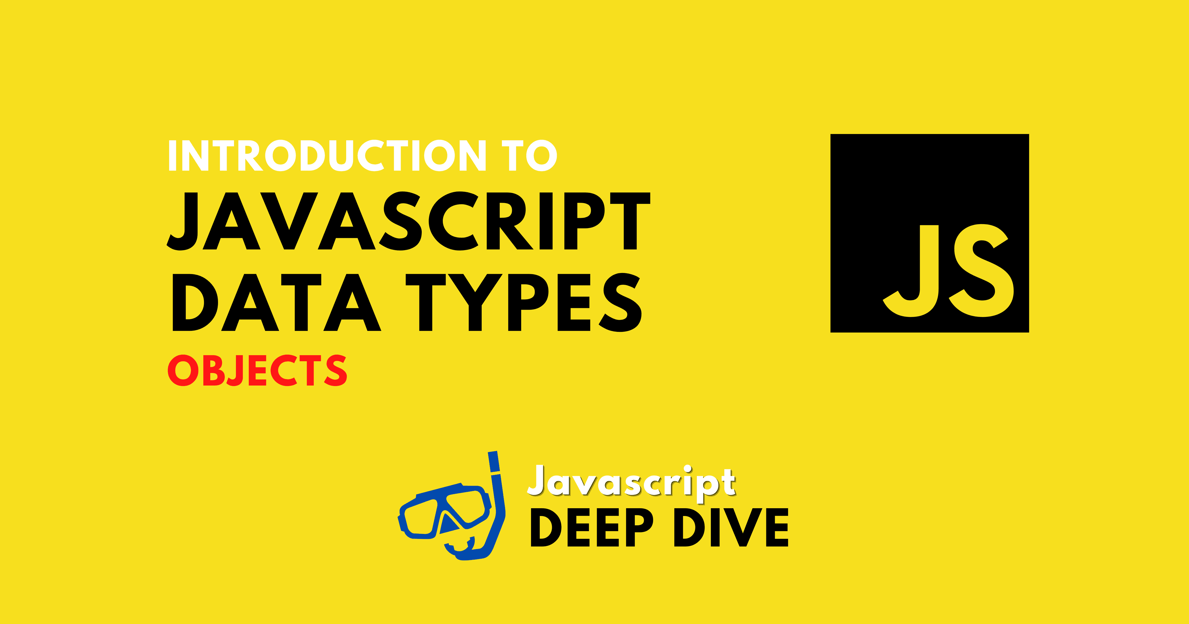 Objects - Introduction to Javascript Data Types - Part 2 🚗