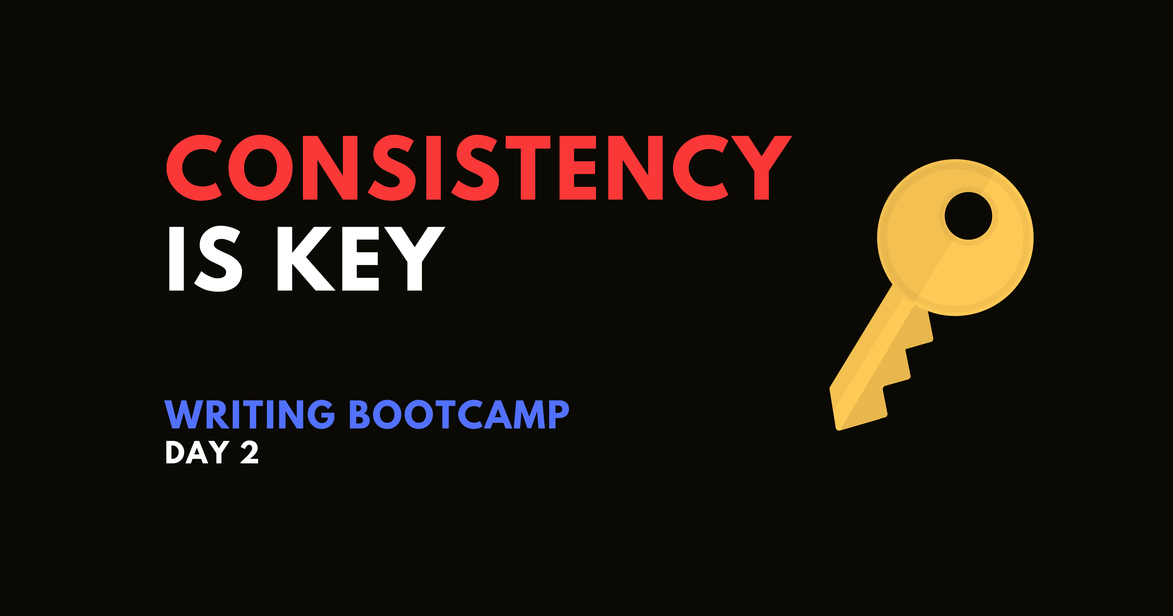 Consistency Is Key - Day 2 of the Hashnode Technical Writing Bootcamp 🔑